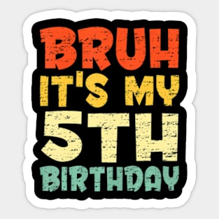 Bruh Its My 5Th Birthday Son Boy 5 Year Old Birthday Sticker